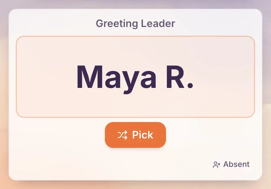 A random name picker widget titled "Greeting Leader" showing the picked name Maya R., with a Pick button and an Absent option