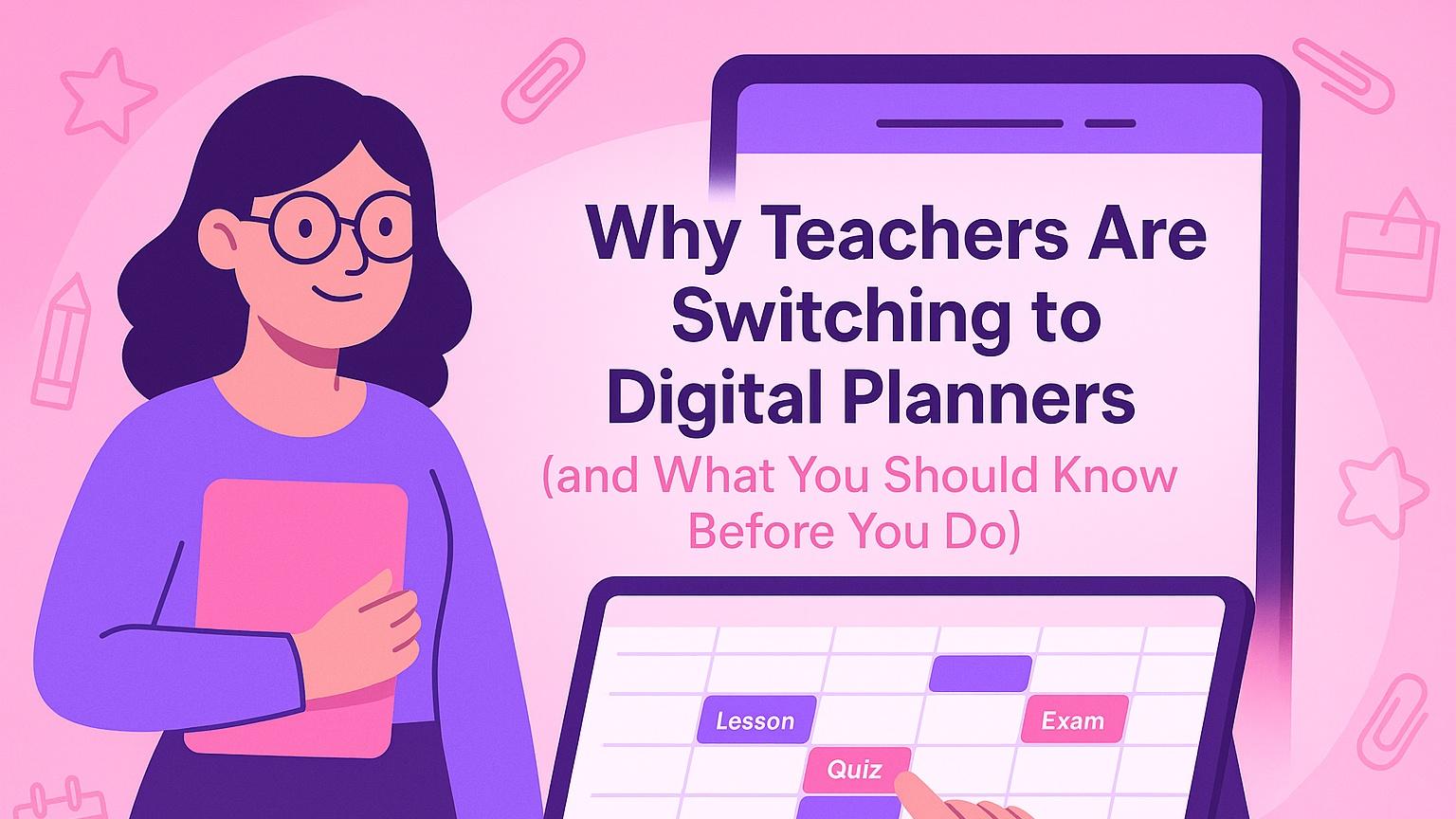 Why Teachers Are Switching to Digital Planners (and What You Should Know Before You Do)